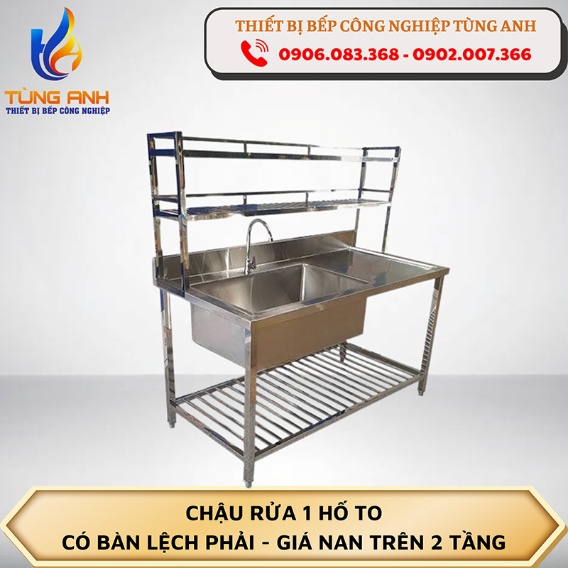 Chậu rửa 1 hố to có bàn lệch phải có giá nan trên 2 tầng